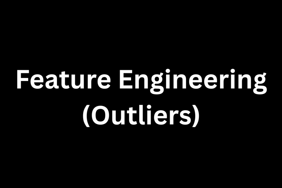 Feature Engineering (Outliers)