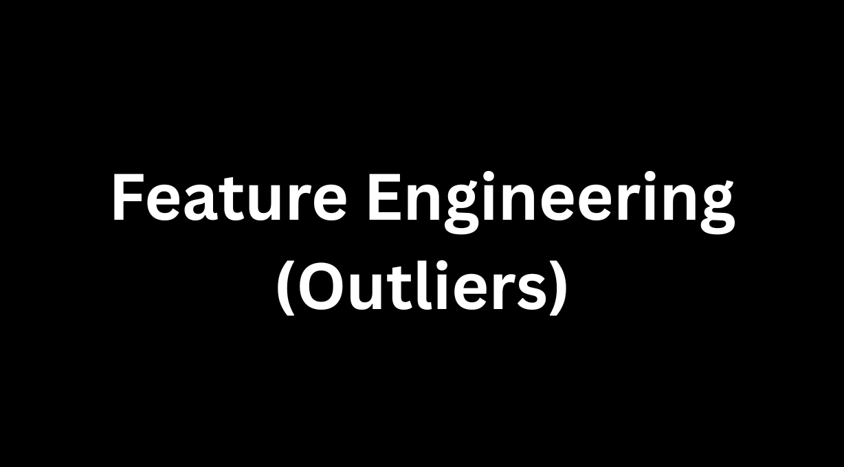 Feature Engineering (Outliers)